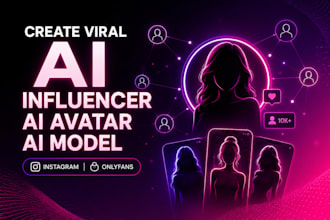 create viral ai influencer, ai avatar and ai model for instagram, onlyfans