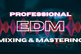 do edm mixing and mastering techno house song mixing and radio ready mix master