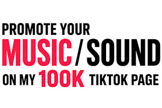 promote your music or sound on my 100k tiktok page