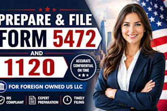 prepare and file form 5472 and 1120 for foreign owned US llc