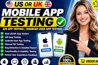do US or UK mobile app testing IOS app testing android user app testing