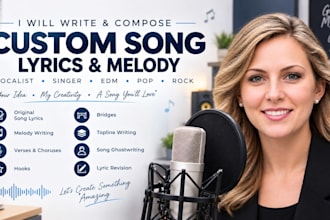 write and compose custom song lyrics and melody, vocalist singer, edm, pop, rock