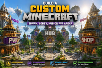 build a custom minecraft spawn, lobby, hub or pvp arena
