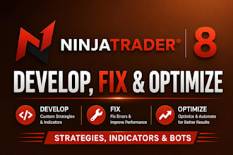 develop, fix, and optimize ninjatrader 8 strategies, indicators, and bots