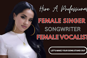be your female pop singer edm singer female singer songwriter female vocalist