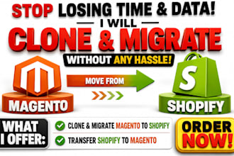 clone migrate magento to shopify website transfer shopify to magento migration
