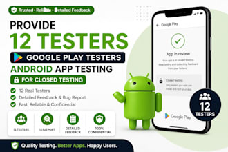 provide 12 testers google play testers android app testing for closed testing