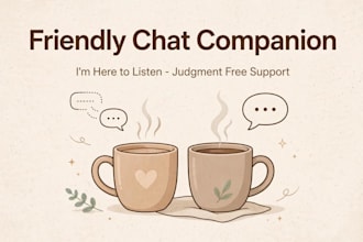 be your friendly chat companion and supportive friend