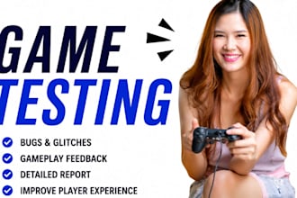 test your game for bugs, gameplay issues and provide detailed feedback