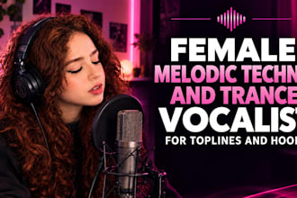 be a female melodic techno and trance vocalist for toplines and hooks