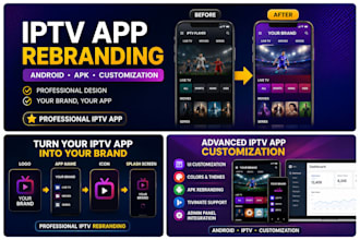 professionally rebrand and customize your iptv android app