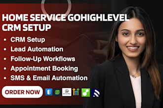 gohighlevel home service CRM setup, workflows, integrations and lead automation