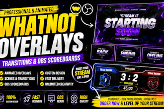 design animated whatnot overlays transitions and obs scoreboards