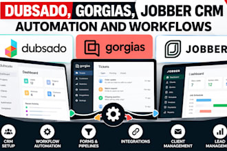 setup dubsado CRM, gorgias helpdesk, jobber CRM automation and workflow
