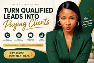 be your remote sales closer to convert qualified leads into paying clients