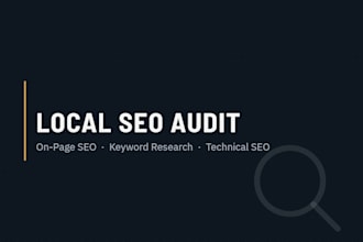 do a local SEO audit and on page optimization for your business website