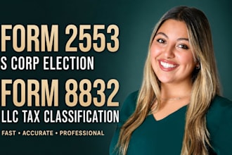 prepare form 2553 s corp election and form 8832 llc tax classification