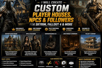 create custom player houses,npcs followers for skyrim game, fallout 4 etc