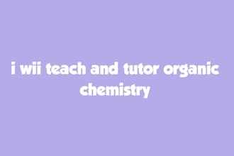 teach and tutor you on organic chemistry