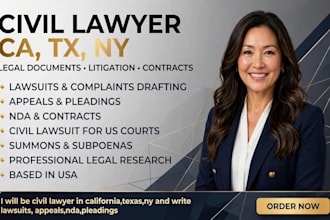 be civil lawyer in california,texas,ny and write lawsuits, appeals,nda,pleadings