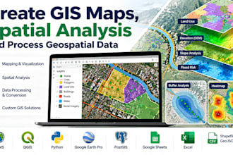create gis maps, spatial analysis and process geospatial data