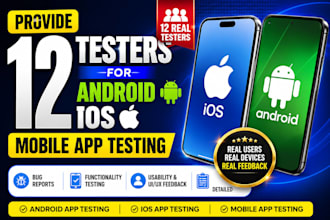 provide 12 testers for android app testing, ios app testing mobile app testing