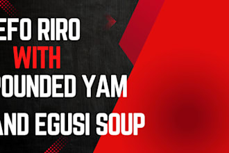 prepare efo riro, with pounded yan and egusi soup for you
