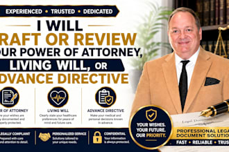 draft or review your power of attorney, living will, or advance directive
