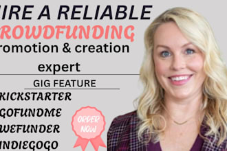 promote and create crowdfunding campaign on gofundme, indiegogo and kickstarter