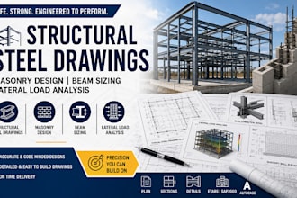 provide structural steel drawings, masonry design, beam sizing and lateral plans