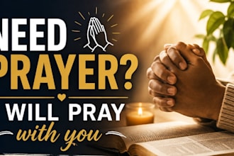 pray for you, your family, business, healing, breakthrough and needs