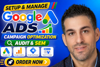 setup and manage google ads adwords optimization or audit campaigns and SEM