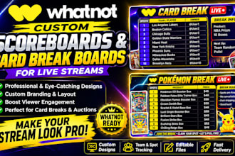 design custom whatnot scoreboards and card break boards for live streams