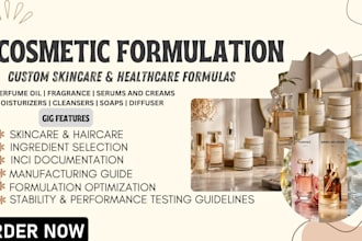 create skincare formulas, organic haircare, perfume, lotion,  soap formulations