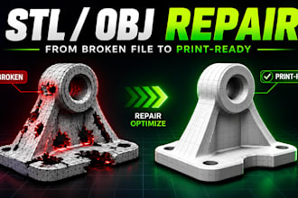 fix, modify, stl file repair, obj files for 3d printing, or optimize 3d model