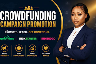 promote your gofundme campaign and kickstarter, indiegogo to increase donation