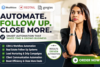 build wealthbox redtail automation, gorgias real estate follow up automation