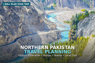 plan your northern pakistan travel itinerary with local tips