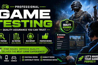 do professional game testing, QA testing, bug report and positive game review