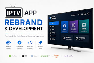 rebrand and customize your iptv app for multiple platforms