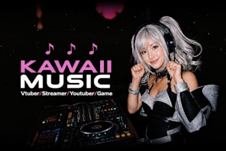 make kawaii music, edm or vtuber bgm