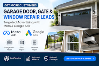 generate garage door, gate and window repair leads with meta and google ads