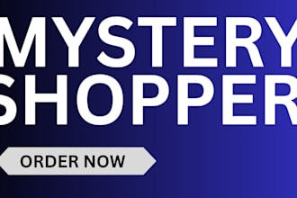 be your professional mystery shopper for market research