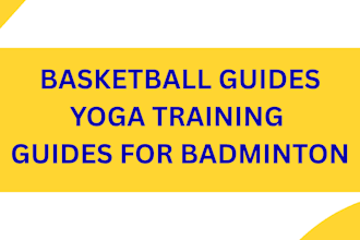 do basketball guides, yoga training guides for badminton
