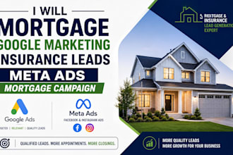 mortgage google markerting insurance leads meta ads mortgage campaign