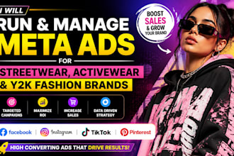 run and manage profitable meta ads for streetwear, activewear y2k fashion brands