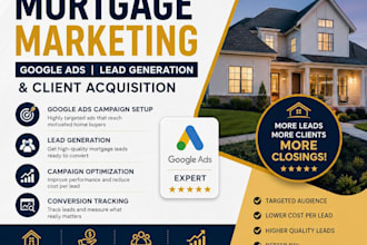 do mortgage marketing, google ads, lead generation and client acquisition