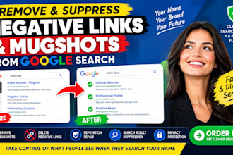 remove, hide, suppress negative link and mugshots from google search very fast