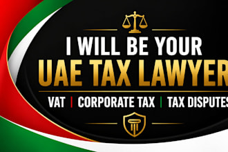 be your uae tax lawyer for vat, corporate tax and tax disputes