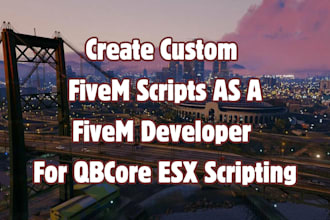 create custom fivem scripts as a fivem developer for qbcore esx scripting